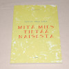 Tapio Anterola Mitä mies tietää naisesta - Totta joka sana